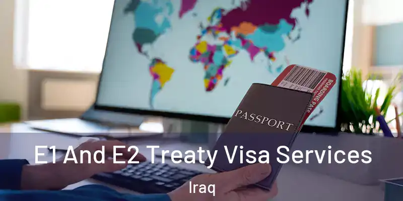 E1 And E2 Treaty Visa Services Iraq