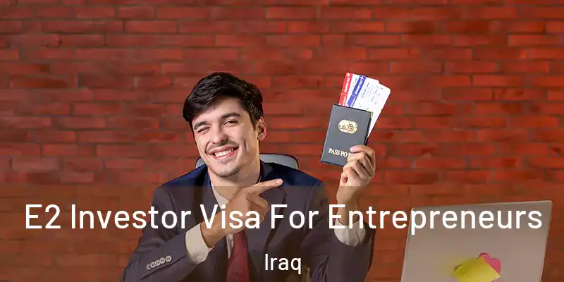 E2 Investor Visa For Entrepreneurs Iraq