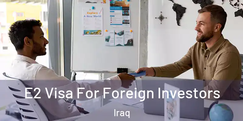 E2 Visa For Foreign Investors Iraq