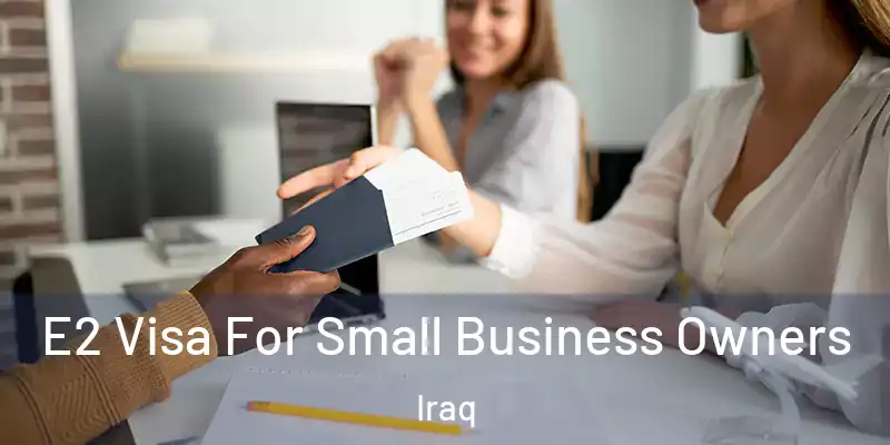 E2 Visa For Small Business Owners Iraq