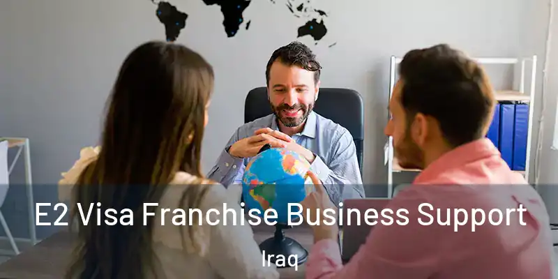 E2 Visa Franchise Business Support Iraq