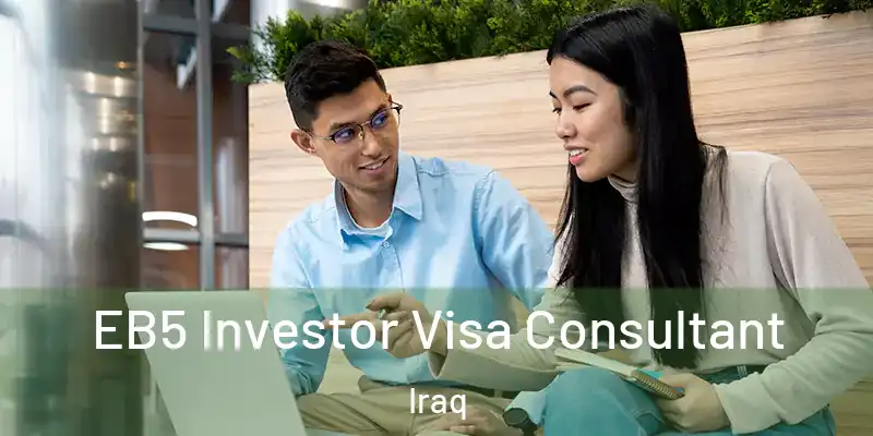 EB5 Investor Visa Consultant Iraq