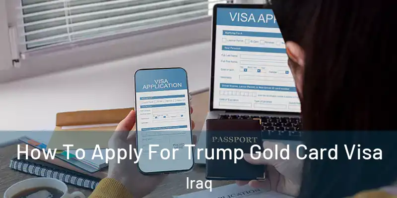 How To Apply For Trump Gold Card Visa Iraq