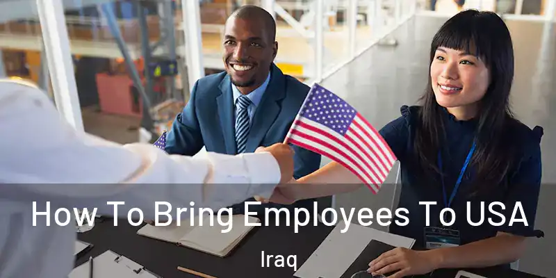 How To Bring Employees To USA Iraq