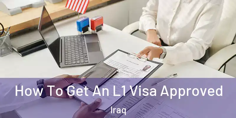 How To Get An L1 Visa Approved Iraq