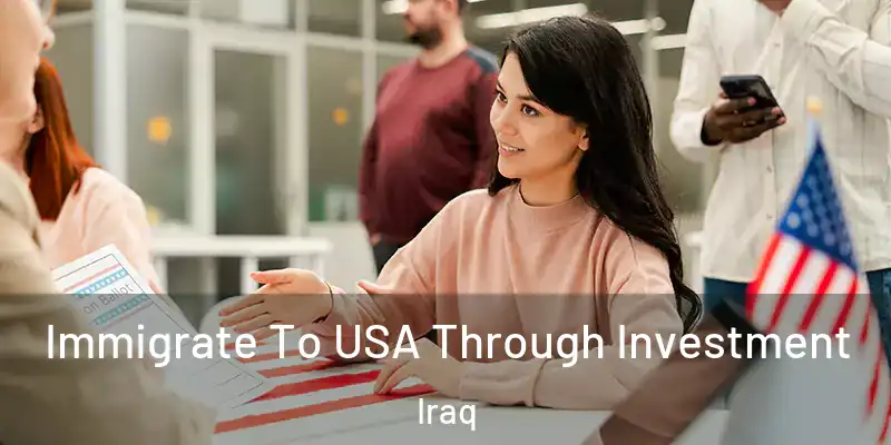 Immigrate To USA Through Investment Iraq
