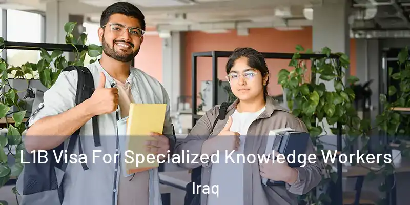L1B Visa For Specialized Knowledge Workers Iraq