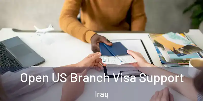 Open US Branch Visa Support Iraq