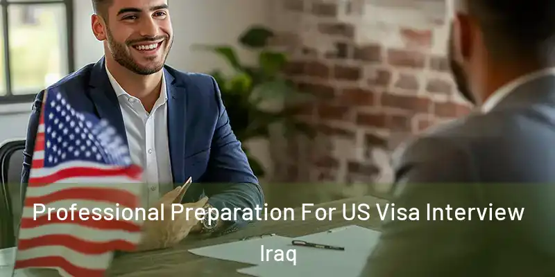 Professional Preparation For US Visa Interview Iraq