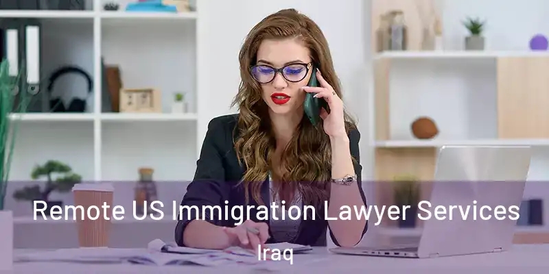 Remote US Immigration Lawyer Services Iraq
