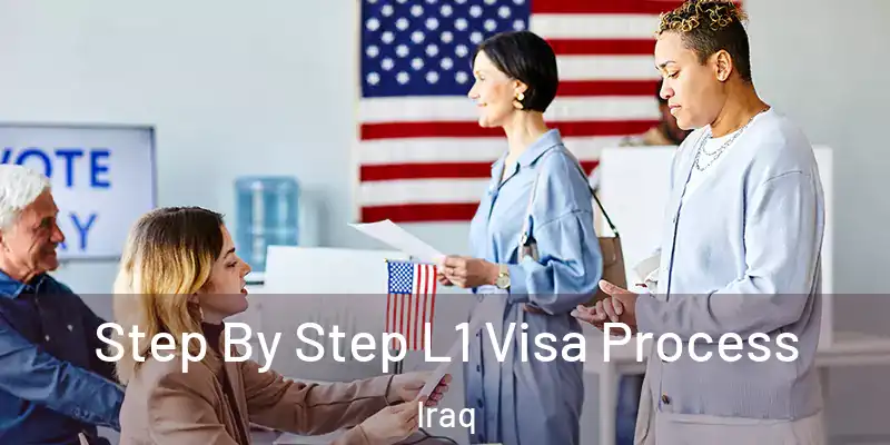 Step By Step L1 Visa Process Iraq