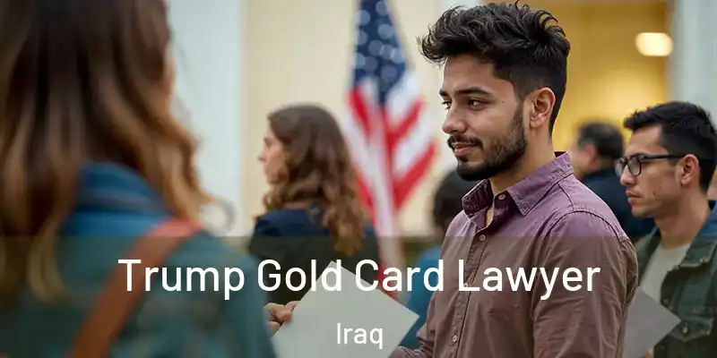 Trump Gold Card Lawyer Iraq