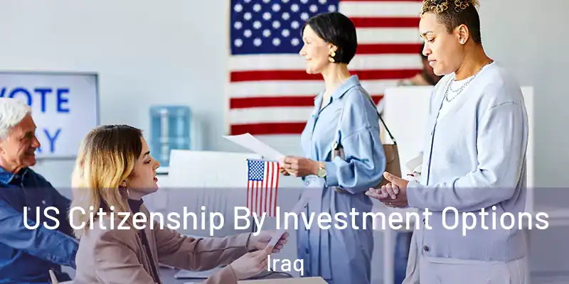 US Citizenship By Investment Options Iraq