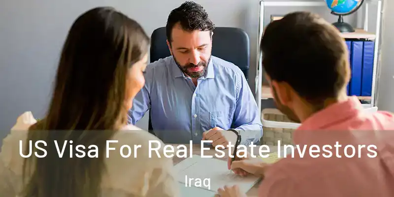 US Visa For Real Estate Investors Iraq