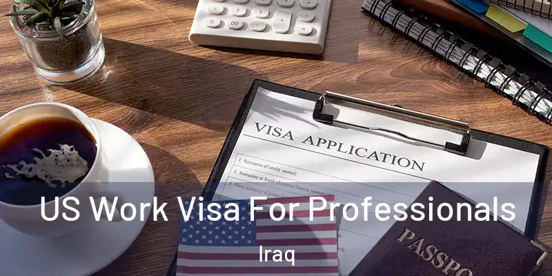US Work Visa For Professionals Iraq