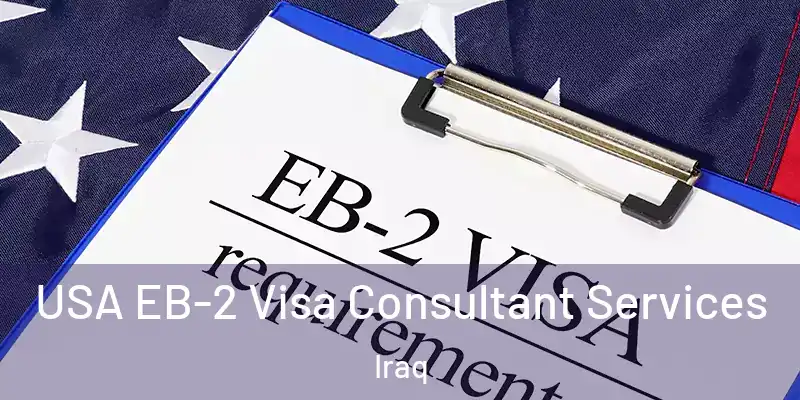 USA EB-2 Visa Consultant Services Iraq