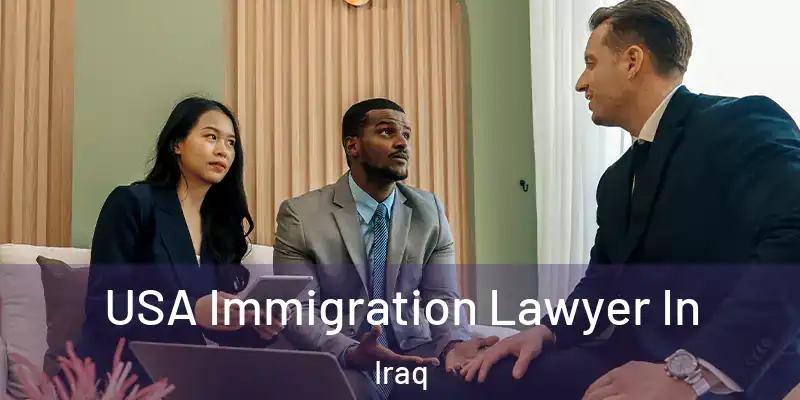 USA Immigration Lawyer In Iraq